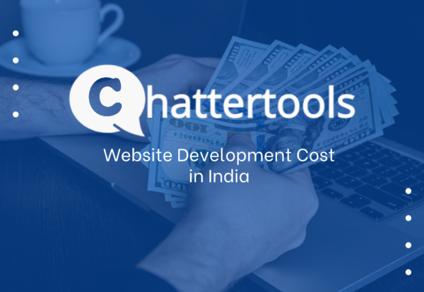Website development cost in India - Chattertools